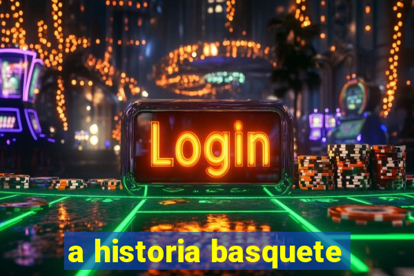 a historia basquete