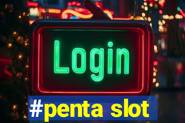 #penta slot