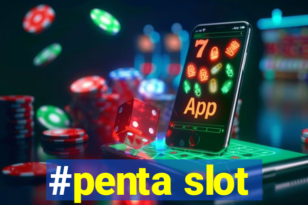 #penta slot