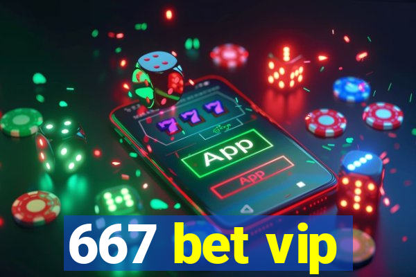 667 bet vip