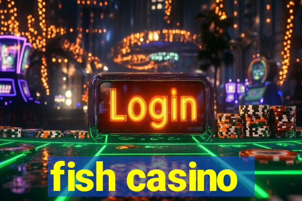 fish casino