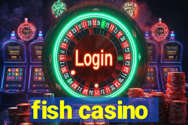 fish casino