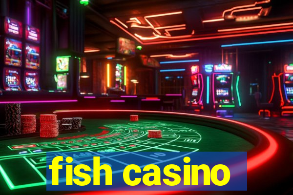 fish casino