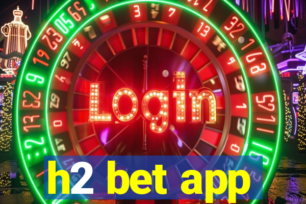 h2 bet app