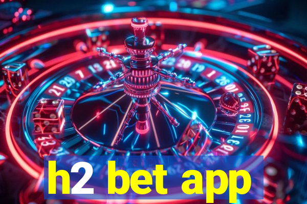 h2 bet app