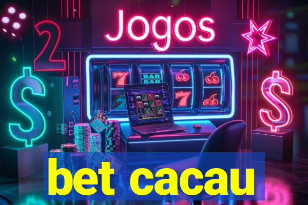 bet cacau