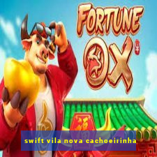 swift vila nova cachoeirinha