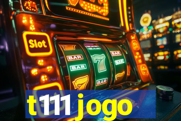 t111 jogo