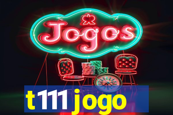 t111 jogo