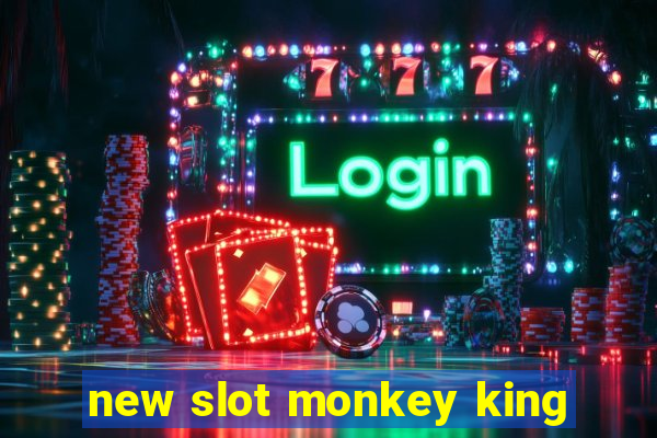 new slot monkey king