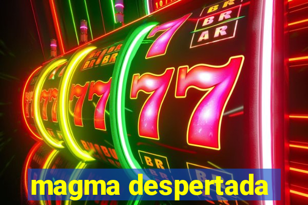 magma despertada