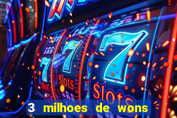 3 milhoes de wons em real