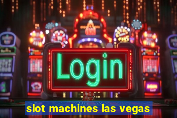 slot machines las vegas