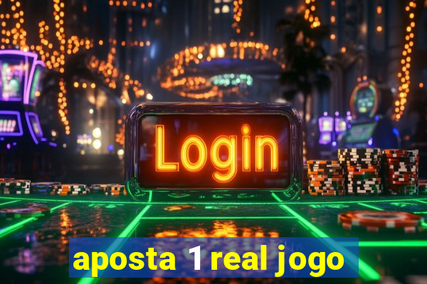 aposta 1 real jogo