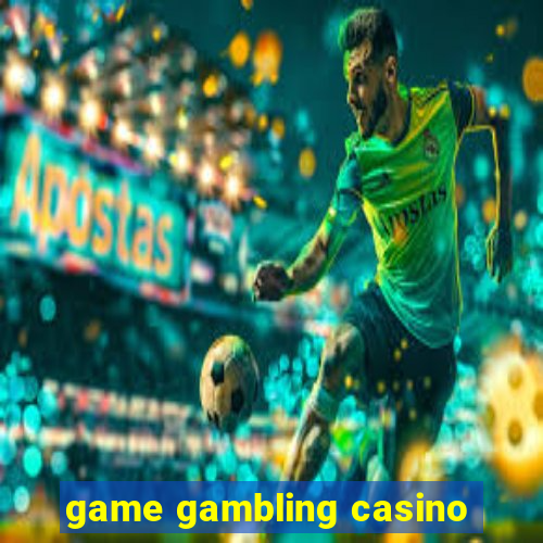 game gambling casino