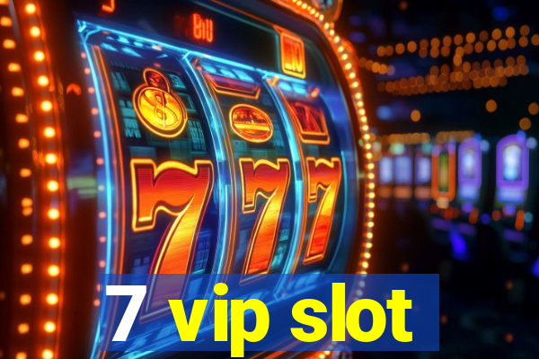 7 vip slot