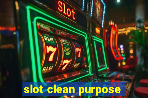 slot clean purpose