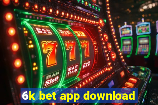 6k bet app download