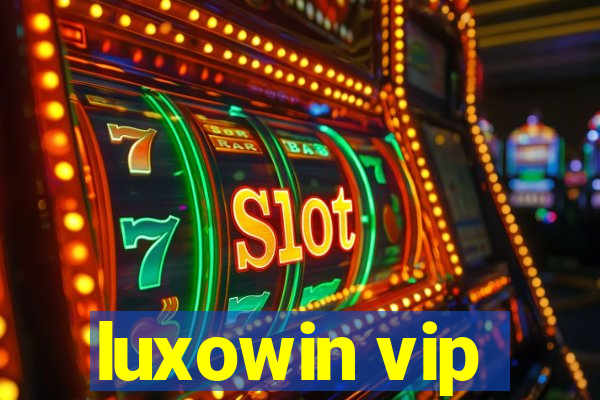 luxowin vip