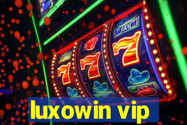 luxowin vip