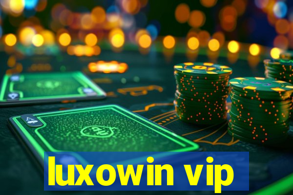 luxowin vip