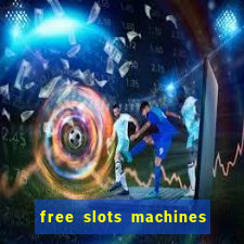 free slots machines casino games