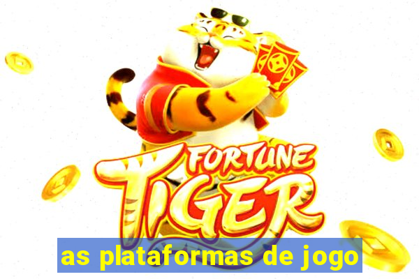 as plataformas de jogo