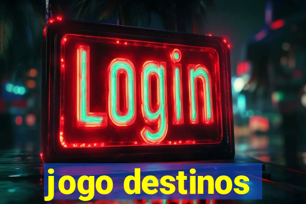 jogo destinos