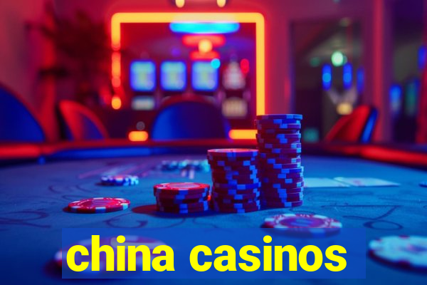 china casinos