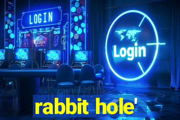 rabbit hole'