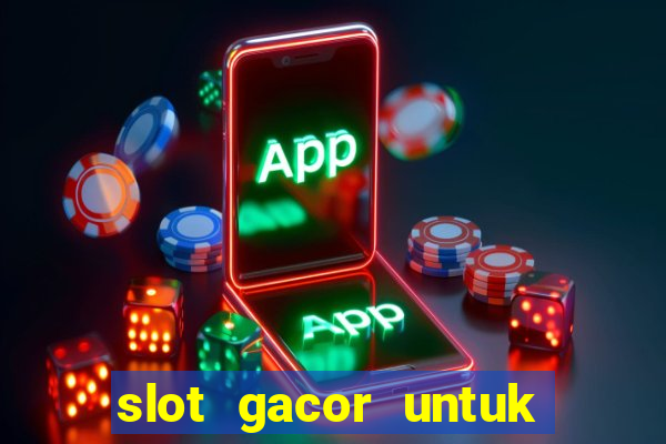 slot gacor untuk member baru