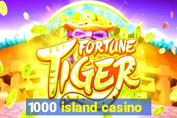 1000 island casino