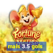 mais 3.5 gols