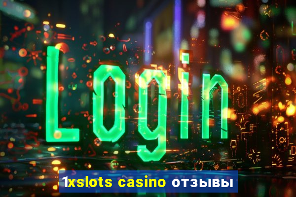 1xslots casino отзывы