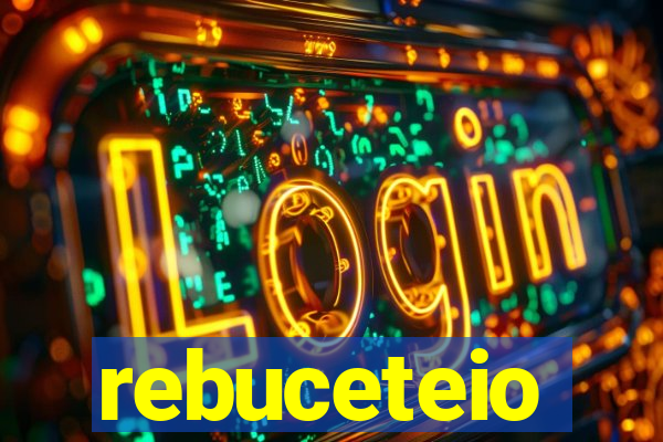 rebuceteio