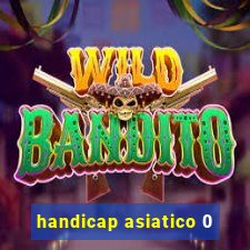 handicap asiatico 0