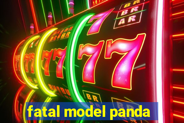 fatal model panda