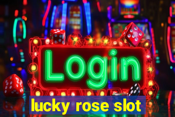 lucky rose slot