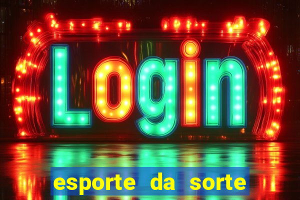 esporte da sorte casino como jogar