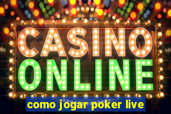 como jogar poker live