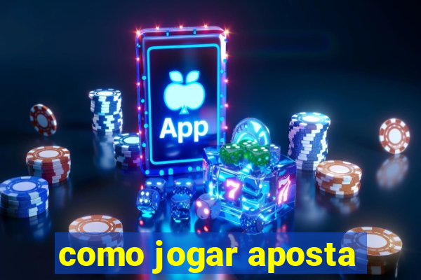 como jogar aposta