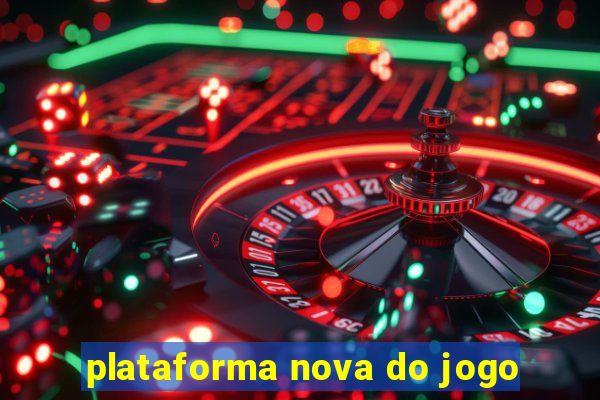 plataforma nova do jogo