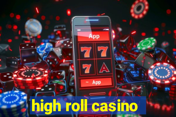 high roll casino