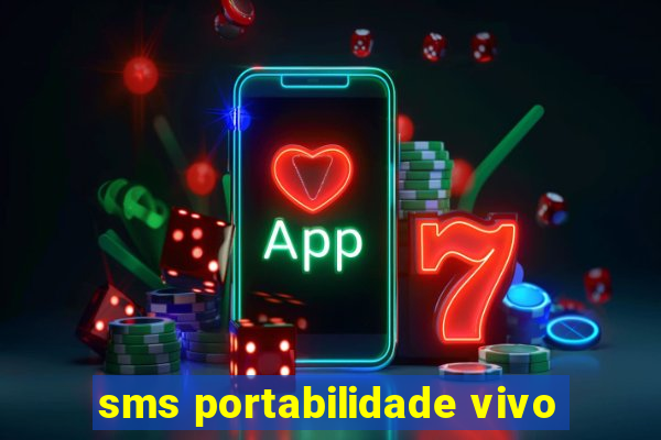 sms portabilidade vivo