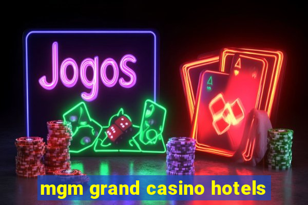 mgm grand casino hotels