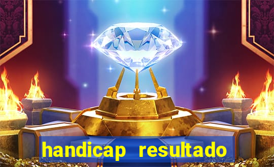 handicap resultado final - 1