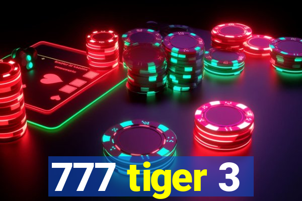 777 tiger 3