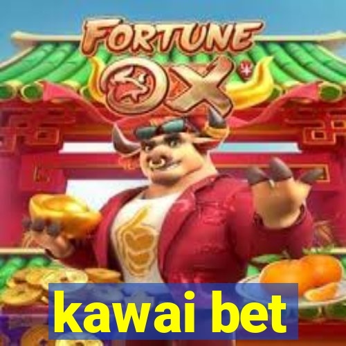 kawai bet