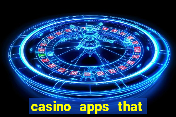 casino apps that pay real cash