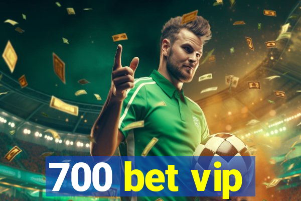 700 bet vip